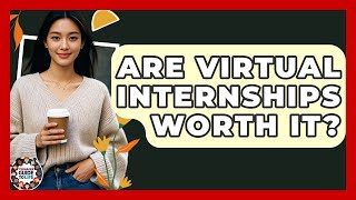 Are Virtual Internships Worth It? - Teenager Guide to Life