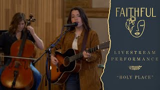 “Holy Place” LIVESTREAM Performance | FAITHFUL