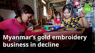 Myanmar’s traditional gold embroidery business in decline | Radio Free Asia (RFA)