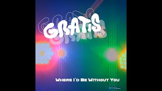 Gratis - Where I'd Be Without You (Official Video)
