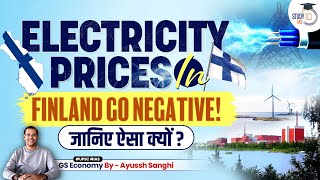 Electricity prices in Finland flipped negative: a step towards climate change | UPSC GS 3 | StudyIQ