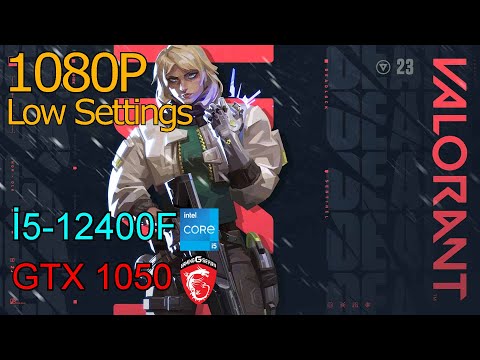 Valorant Low Settings Benchmark - MSI GTX 1050 2GB / i5-12400F / 16GB RAM