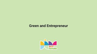DIY Future -  Green and Entrepreneur