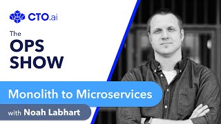 📺 EP18: Monolith to Microservices w/ Noah Labhart, Co-Founder/CTO of Veryable Ops, Host of CodeStory
