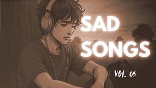 Slowed Sad Songs Playlist 2025 💔 Love Is Gone | Sad Love Songs That Make You Cry About Life 😭