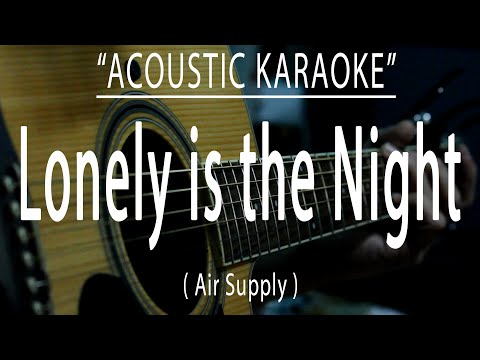 Lonely is the Night - Air Supply (Acoustic karaoke)