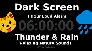 Black Screen 6 Hour TIMER ⛈ Thunder and Rain + 1 Hour Alarm ☂