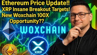Ethereum Price Prediction! XRP Breakout Target!! New Woxchain Coin Next 100X Chance??