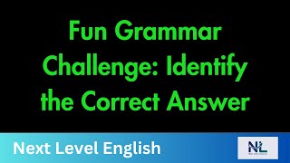 Fun Grammar Challenge Identify the Correct Answer | Learn English | Next Level English |