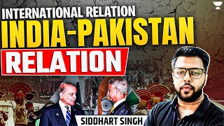 India-Pakistan Relations | International Relation | UPSC/IAS 2026 Siddharth Singh