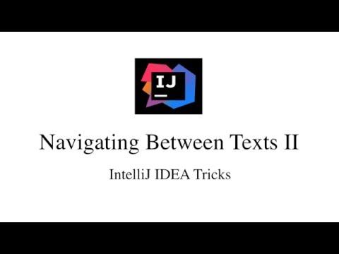 IntelliJ IDEA Tricks - Lecture 4: Text Navigation II