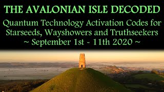 The Avalonian Isle Decoded (Quantum Technology Activation Codes) September 1st - 11th 2020