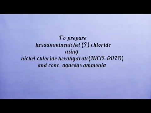 To prepare hexaamminenickel(2)chloride using nickelchloridehexahydrate (NiCl2.6H2O) and conc. NH3