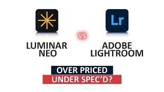 Luminar Neo vs Lightroom - Which is the Best Photo Management, Enhancement, and Editing App