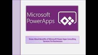Know About Benefits of Microsoft PowerApps Consulting Services For Businesses