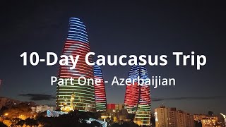 Azerbaijan 🇦🇿 [Caucasus 10-Day Trip] PART ONE - Azerbaijan, Baku, 　アゼルバイジャン