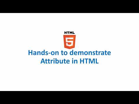 Hands on to demonstrate Attribute in HTML