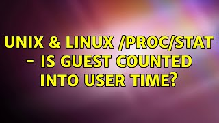 Unix & Linux: /proc/stat - is guest counted into user time?