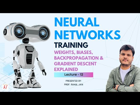 12. Training Neural Networks | Weights, Biases, Backpropagation & Gradient Descent | ML Explained