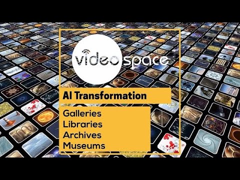 Videospace - AI Transformation for GLAM (Galleries, Libraries, Archives and Museums)