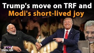 Trump's move on TRF and Modi's short lived joy