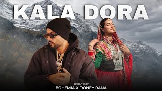 Kala Dora - BOHEMIA X Doney Rana | Himachali traditional song • prod. by R KÆY
