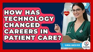 How Has Technology Changed Careers in Patient Care? | Clinical Career Path