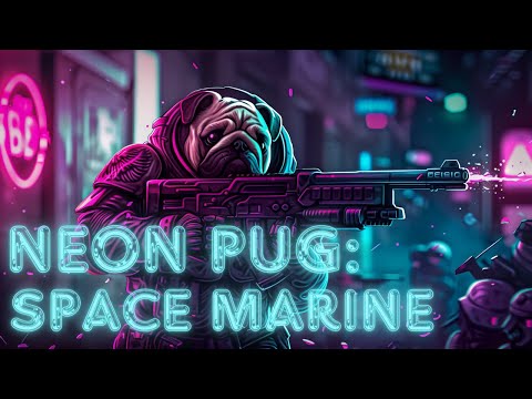 Neon Pug: Space Marine