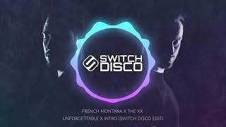 FRENCH MONTANA X THE XX - UNFORGETTABLE X INTRO (SWITCH DISCO EDIT)