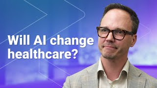 Will AI change healthcare?
