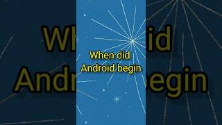 When did Android begin? #douknow #android #androidgames #androidphone androidp