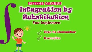 Integration by Substitution (Change of Variable) | Example-based for Beginners