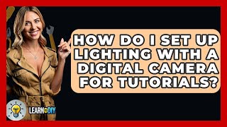 How Do I Set Up Lighting With a Digital Camera for Tutorials? - LearnToDIY360.com