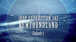 Episode ONE   IODP 342 Newfoundland