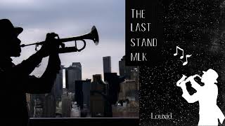 MLK: The Last Stand - Louxid