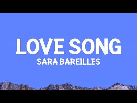 @sarabareilles  - Love Song (Lyrics)