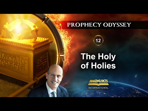 Prophecy Odyssey | 12 - The Holy of Holies | Doug Batchelor