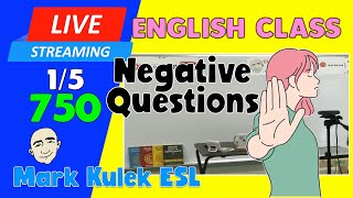 Negative Questions | Live Stream English Class #750 with Mark Kulek ESL