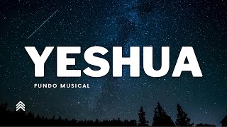 YESHUA | Fundo Musical Para Oração | Jesus | Instrumental Worship | Fundo de Oração