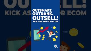 Outsmart Outrank Outsell! Kick ASS SEO for eCom