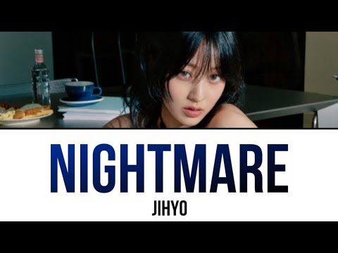 Nightmare / JIHYO 【日本語訳・カナルビ・歌詞】