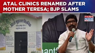 BJP Slams Soren Govt Move To Rename Atal Clinics As Mother Teresa, Calls 'It Politically Motivated'