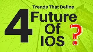 iOS Future - iPhone latest and top 4 Trends