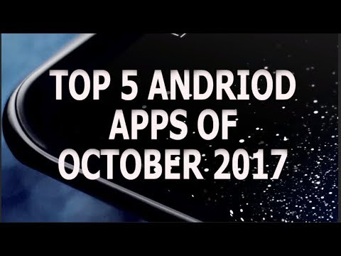 Top 5 Android Apps of October 2017