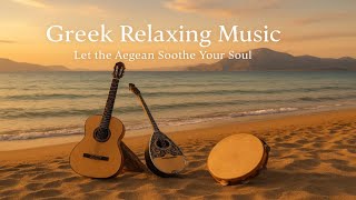 *Greek Music for the Soul – 1 Hour of Divine Beauty!