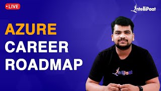 Azure Career Roadmap | Azure Certification Guide | Azure Engineer Jobs | Intellipaat