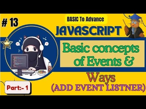 Chapter no 13 | Part :1| Basic Concepts of Events & Ways (add event listener)🪄🌌🧐🧮🖥️🧑‍💻