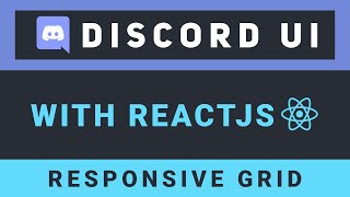 Create the Discord UI with ReactJS - Part 3: Responsive grid