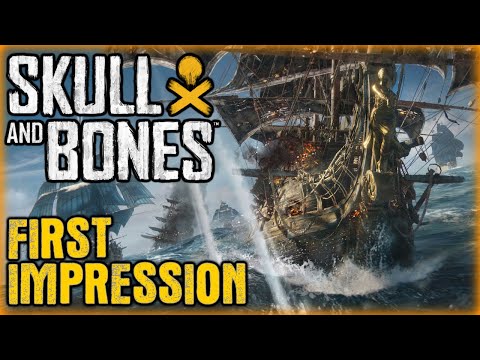 MY FIRST IMPRESSION! ⚓ Skull and Bones ⚓