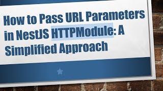 How to Pass URL Parameters in NestJS HTTPModule: A Simplified Approach